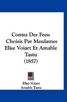 Contes Des Fées, Choisis Par Mesdames Élise Voiart Et Amable Tastu 1160837961 Book Cover