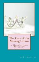 The Case of the Missing Crown: A Gloria Jean Mystery 1463696175 Book Cover