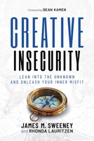 Creative Insecurity: Lean Into the Unknown and Unleash Your Inner Misfit B0D2W8DNP3 Book Cover