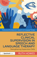 Reflective Clinical Supervision in Speech and Language Therapy 1032129018 Book Cover