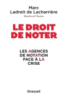 Le Droit de Noter: Les Agences de Notation Face � La Crise 2246803152 Book Cover
