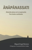 Anapanassati : Atencion Plena en la Respiracion - Tres Textos Cardinales 168172863X Book Cover