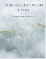 Threads Between Lives (The Thread Collection) B0GKXHLNDW Book Cover