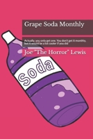 Grape Soda Monthly: Actually, you only get one. You don't get it monthly, but it would be a lot cooler if you did B08P1H4PGH Book Cover