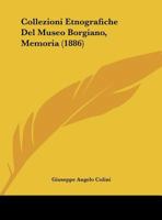 Collezioni Etnografiche Del Museo Borgiano, Memoria (1886) 1169504744 Book Cover