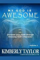 My God Is Awesome: Increase Your Faith Through Knowing God's Character 1494253909 Book Cover