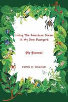 Living the American Dream in My Own Backyard: My Journal 1438939957 Book Cover