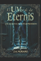EL UMBRAL DE ETERNIS: LOS SECRETOS DEL ESPEJO PROHIBIDO (Spanish Edition) B0F5NPFWX9 Book Cover