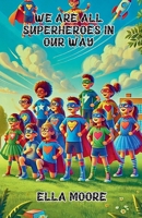 We Are All Superheroes in Our Way (Diversity, Equality, and Inclusion) B0DQR5ZTCS Book Cover