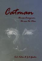 Catman: He was Everyman: He was No Man 1945594853 Book Cover
