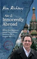Not So Innocently Abroad 0984720499 Book Cover