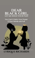 Dear Black Girl, Let Me Hold Your Pain 1998287637 Book Cover