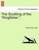 The Scuttling of the "Kingfisher.". 124119551X Book Cover