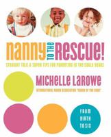 Nanny to the Rescue!: Straight Talk and Super Tips for Parenting in the Early Years 0849912326 Book Cover
