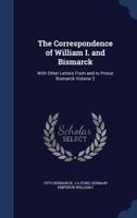 The correspondence of William I. and Bismarck: with other letters from and to Prince Bismarck Volume 2 9354414133 Book Cover