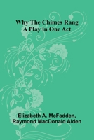 Why the Chimes Rang: A Play in One Act 9368399921 Book Cover