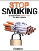 Stop Smoking;quit Smoking with 10 Proven Steps ( for Woman and Man): Over 100 Healthy, Easy and Low-Cost Dash Diet Recipes for Beginners. Lose Weight and Lower Your Blood Pressure. 1801136459 Book Cover