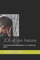 JOE et son histoire: Il ne pouvait pas communiquer, il ne voulait pas jouer... 1798951991 Book Cover