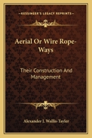 Aerial Or Wire-Rope Tramways: Their Construction and Management 1015893309 Book Cover