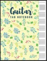 Guitar Tab Notebook: Blank 6 Strings Chord Diagrams & Tablature Music Sheets with Summer Floral Themed Cover 1691567833 Book Cover