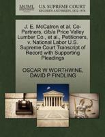 J. E. McCatron et al. Co-Partners, d/b/a Price Valley Lumber Co., et al., Petitioners, v. National Labor U.S. Supreme Court Transcript of Record with Supporting Pleadings 1270409425 Book Cover