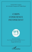 Corps Conscience Inconscient: XXXXVIIIe Congrès de la Société Française de Sophrologie (French Edition) 234312499X Book Cover