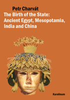 The Birth of the State: Ancient Egypt, Mesopotamia, India and China 8024622149 Book Cover