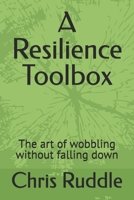 A Resilience Toolbox: The art of wobbling without falling down B0FBLG9PPZ Book Cover