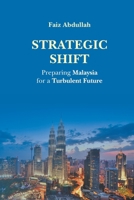 Strategic Shift: Preparing Malaysia for a Turbulent Future 9819819547 Book Cover