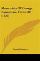 Memorials of George Bannatyne, 1545 - 1608 1165592088 Book Cover