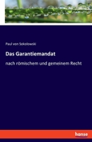 Das Garantiemandat: Nach Romischem Und Gemeinem Recht (1890) 3348086248 Book Cover