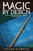 Magic by Design: How to create your own practical magic workings that get results 1671297083 Book Cover