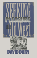 Seeking Pleasure In The Old West 0700608281 Book Cover
