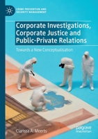 Corporate Investigations, Corporate Justice and Public-Private Relations : Towards a New Conceptualisation 3030265153 Book Cover