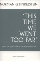 This Time We Went Too Far': Truth and Consequences of the Gaza Invasion 0984295038 Book Cover