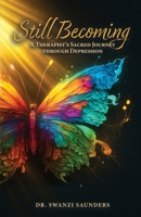 Still Becoming : A Therapist's Sacred Journey Through Depression 1632968649 Book Cover