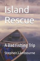 Island Rescue: A Bad Fishing Trip B0FK2JPLLL Book Cover