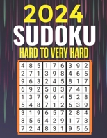 2024 SUDOKU PUZZLES: Hard to Very Hard Sudoku Puzzles with Solutions | Suduko Books for Adults 2024. B0CL2PND6B Book Cover