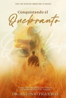 Conquistando El Quebranto: Cómo Dios Restaura Las Heridas Del Alma Mediante El Perdón (Spanish Edition) B0H9RNP5R5 Book Cover