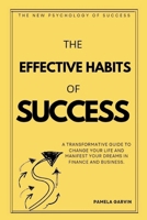 The Effective Habits Of Success: A Transformative Guide To Change your Life and manifest your dreams in Finance and Business. B0F8B21F9H Book Cover