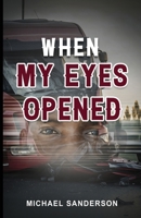 When My Eyes Opened 1968092129 Book Cover