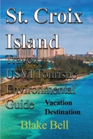 St. Croix Island Travel, USVI Touristic Environmental Guide 1714644693 Book Cover