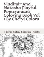 Vladimir And Natasha Playful Pomeranian Coloring Book Vol 1 By Cheryl Colors B096VH6KBH Book Cover