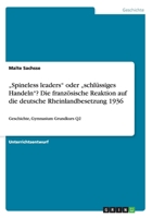 „Spineless leaders" oder „schlüssiges Handeln"? Die französische Reaktion auf die deutsche Rheinlandbesetzung 1936: Geschichte, Gymnasium Grundkurs Q2 3668072159 Book Cover