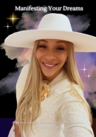 Manifesting Your Dreams: A Christian-Based Journey of Faith and Possibilities B0CTXNCQXW Book Cover