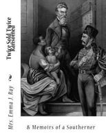 Twice Sold, Twice Ransomed &: Memoirs of a Southerner 1453805532 Book Cover