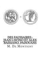 Des Faussaires: Jean Cavino Et Alex Bassiano, Padouans 1537766465 Book Cover