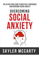 Social Anxiety: The 30-day Challenge to Build Confidence and Overcome Social Anxiety 1973534851 Book Cover