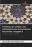 Probleme der antiken und mittelalterlichen tschachischen Geschichte. Ausgabe 9 6205378914 Book Cover