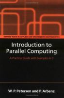 Introduction to Parallel Computing: A Practical Guide with Examples in C (Oxford Texts in Applied & Engineering Mathematics) 0198515766 Book Cover